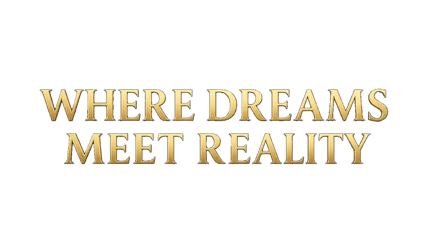 Where Dreams Meet Reality